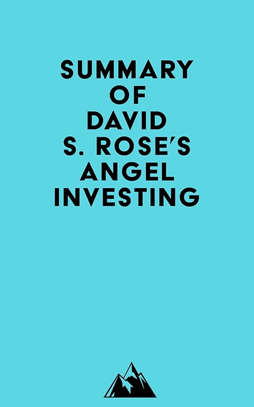 Summary of David S. Rose's Angel Investing by Everest Media