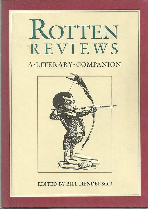 Rotten Reviews: A Literary Companion by Bill Henderson