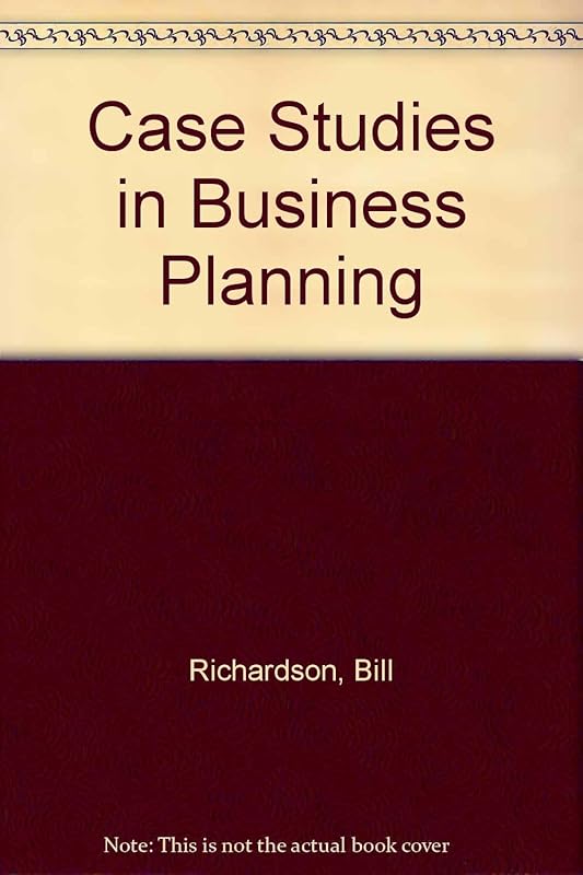 Case Studies in Business Planning by Bill Richardson