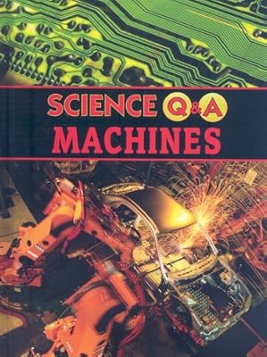 Machines: Science Q &amp; a