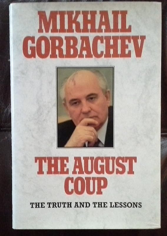 August Coup the Truth and the Lessons by Mikhail Gorbachev