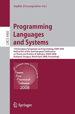 Programming Languages and Systems: 17th European Symposium on Programming, ESOP 2008, Held as Part of the Joint European Conferences on Theory and ... (Lecture Notes in Computer Science, 4960)