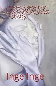 HER SIDE OF UNFINISHED STORY... by Inge Inge
