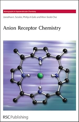 Anion Receptor Chemistry (Monographs in Supramolecular Chemistry, Volume 8)