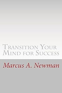 Transition Your Mind for Success (A King's Mind Book 1) by Marcus Newman