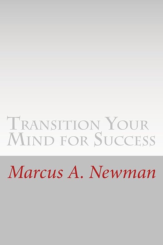Transition Your Mind for Success (A King's Mind Book 1) by Marcus Newman