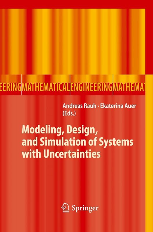 Modeling, Design, and Simulation of Systems with Uncertainties (Mathematical Engineering) by Andreas Rauh