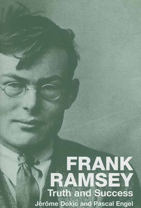 Frank Ramsey: Truth and Success by Jérôme Dokic