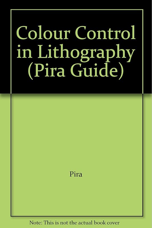 Colour Control in Lithography (Pira Guide) by unknown author