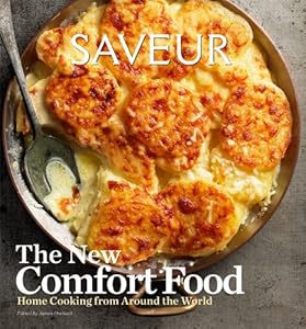Saveur: The New Comfort Food - Home Cooking from Around the World