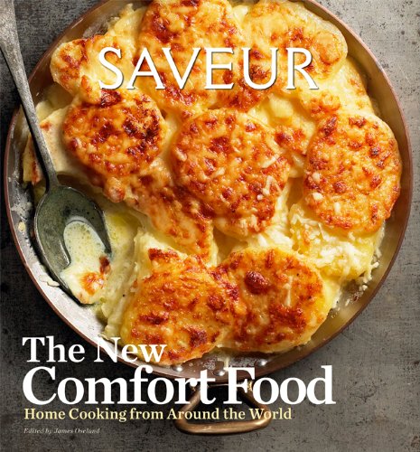 Saveur: The New Comfort Food - Home Cooking from Around the World by James Oseland