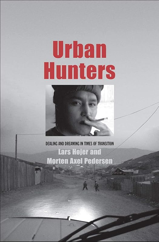Urban Hunters: Dealing and Dreaming in Times of Transition by Lars Hojer