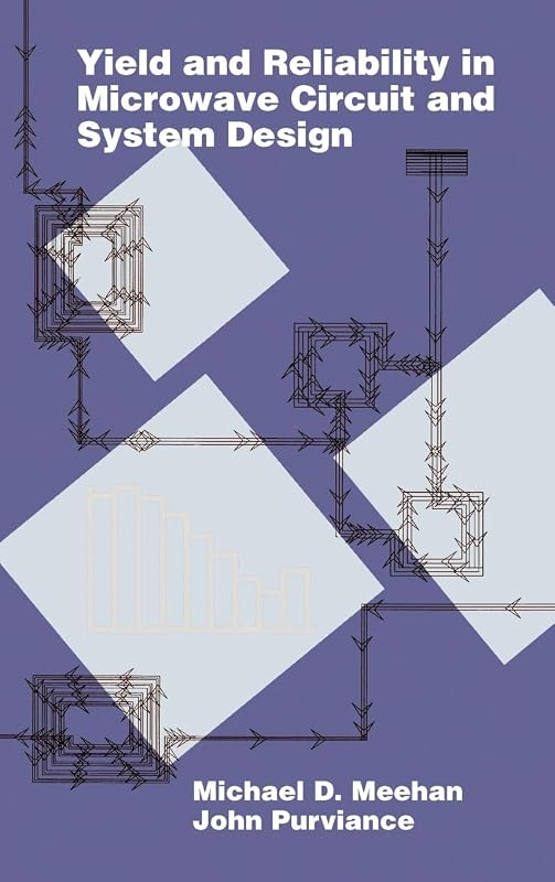 Yield and Reliability in Microwave Circuit and System Design (Artech House Microwave Library (Hardcover)) by Michael D Meehan