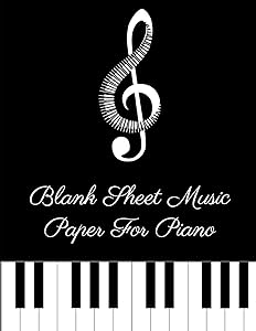 Blank Sheet Music Paper For Piano - Adults: 120 Pages 8.5 x 11 Blank Manuscript Paper For Composing Or Copying Songs by Juicy Press