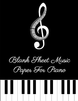 Blank Sheet Music Paper For Piano - Adults: 120 Pages 8.5 x 11 Blank Manuscript Paper For Composing Or Copying Songs