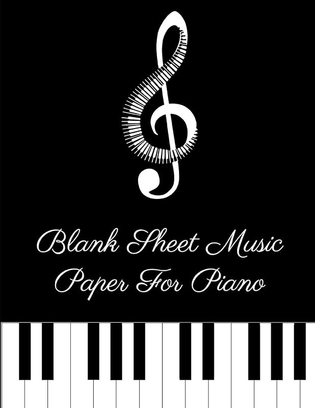 Blank Sheet Music Paper For Piano - Adults: 120 Pages 8.5 x 11 Blank Manuscript Paper For Composing Or Copying Songs by Juicy Press