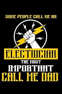 Some People Call Me An Electrician, The Most Important Call Me Dad: 110 Game Sheets - 660 Tic-Tac-Toe Blank Games | Soft Cover Book For Kids For ... Pages | 6 X 9 In | 15.24 X 22.86 Cm | Singl