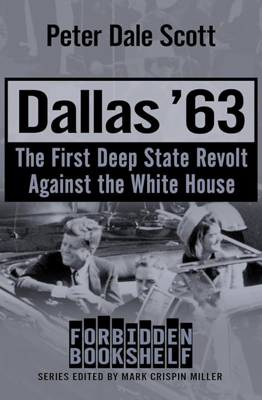 Dallas '63: The First Deep State Revolt Against the White House (Forbidden Bookshelf) by Peter Dale Scott