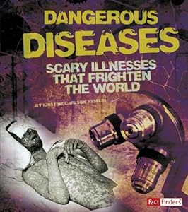 Dangerous Diseases: Scary Illnesses that Frighten the World