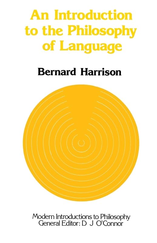 An Introduction to the Philosophy of Language (Modern Introductions to Philosophy) by Bernard Harrison