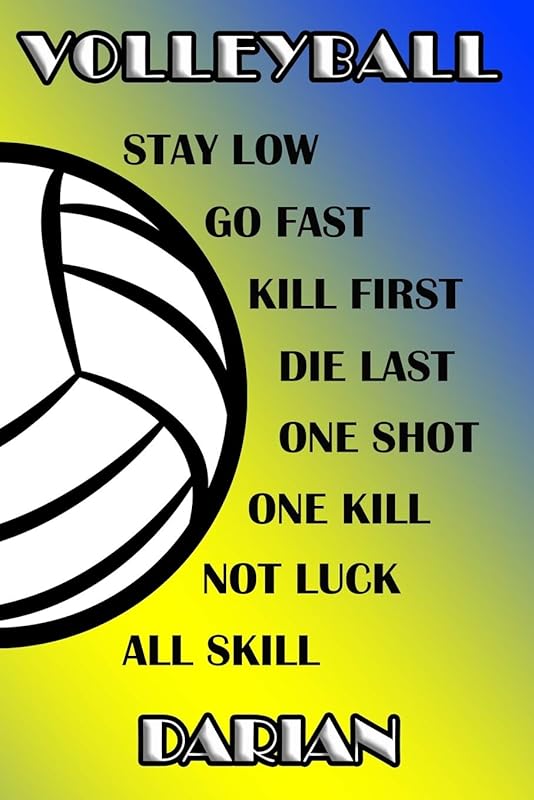 Volleyball Stay Low Go Fast Kill First Die Last One Shot One Kill Not Luck All Skill Darian: College Ruled | Composition Book | Blue and Yellow School Colors by Shelly James