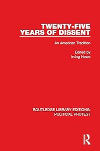 Twenty-Five Years of Dissent: An American Tradition (Routledge Library Editions: Political Protest)