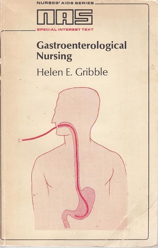 Gastroenterological nursing (Nurses' aids series : Special interest text) by H.E. Gribble