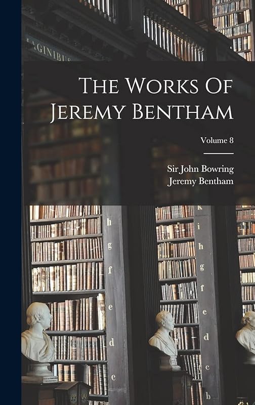 The Works Of Jeremy Bentham; Volume 8 by Jeremy Bentham