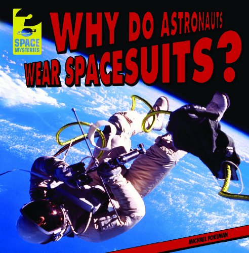 Why Do Astronauts Wear Spacesuits? by Michael Portman