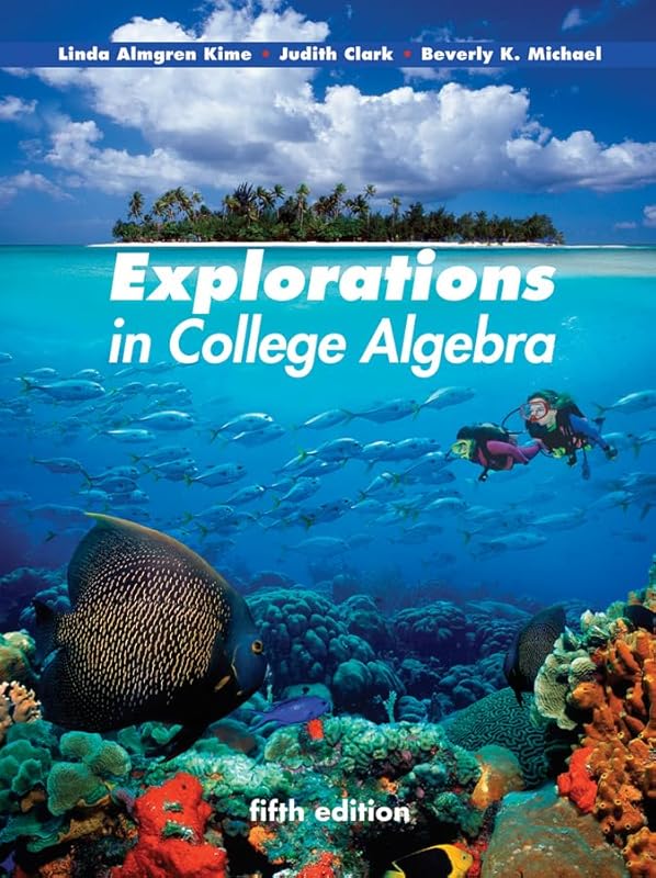 Explorations in College Algebra 5e + WileyPLUS Registration Card by Linda Almgren Kime