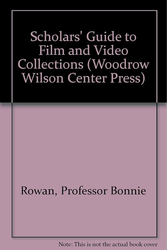 Scholars' Guide to Film and Video Collections (Woodrow Wilson Center Press) by Professor Bonnie Rowan