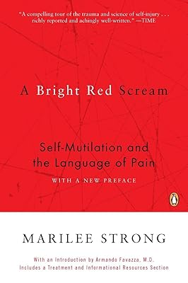 A Bright Red Scream: Self-Mutilation and the Language of Pain