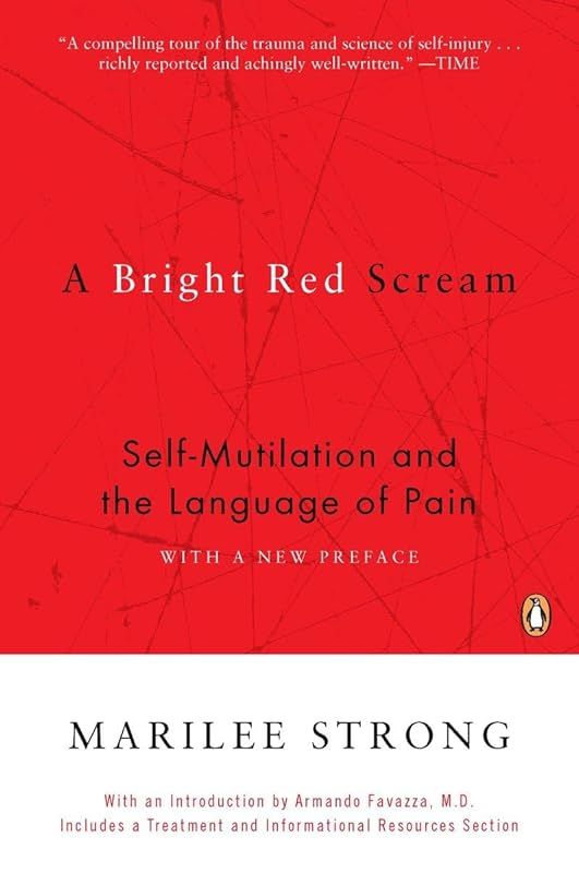 A Bright Red Scream: Self-Mutilation and the Language of Pain by Marilee Strong