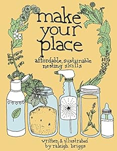 Make Your Place: Affordable, Sustainable Nesting Skills