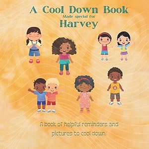 Help Harvey to Cool Down: A custom book to help you child calm down when they are upset