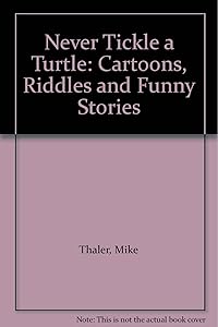 Never Tickle a Turtle: Cartoons, Riddles and Funny Stories