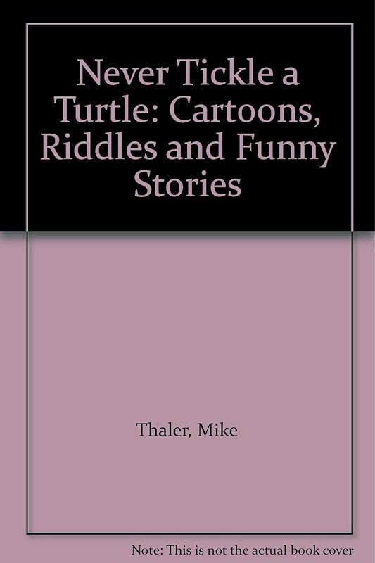 Never Tickle a Turtle: Cartoons, Riddles and Funny Stories by Mike Thaler