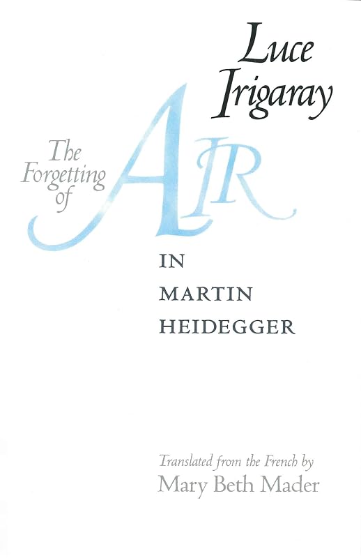 The Forgetting of Air in Martin Heidegger (Constructs Series) by Luce Irigaray
