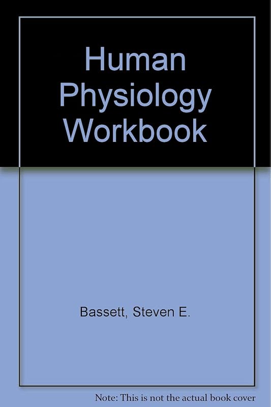 Human Physiology Workbook by Steven E Bassett