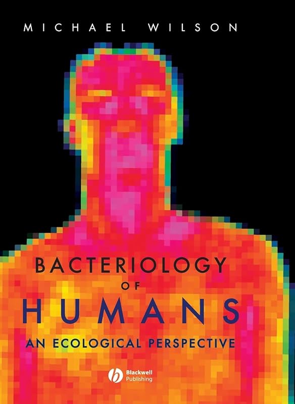 Bacteriology of Humans: An Ecological Perspective by Michael Wilson