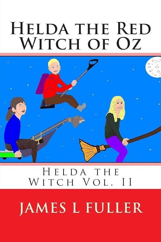 Helda the Red Witch of Oz: Helda the Witch Vol. II (Helda the Witch of Oz) by James L Fuller