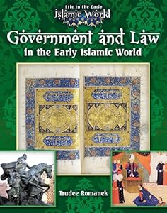 Government and Law in the Early Islamic World by Trudee Romanek