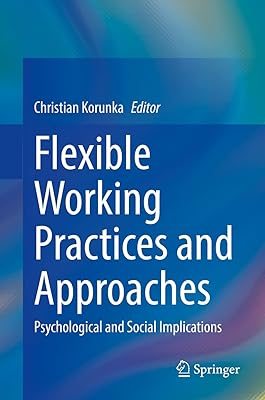 Flexible Working Practices and Approaches: Psychological and Social Implications