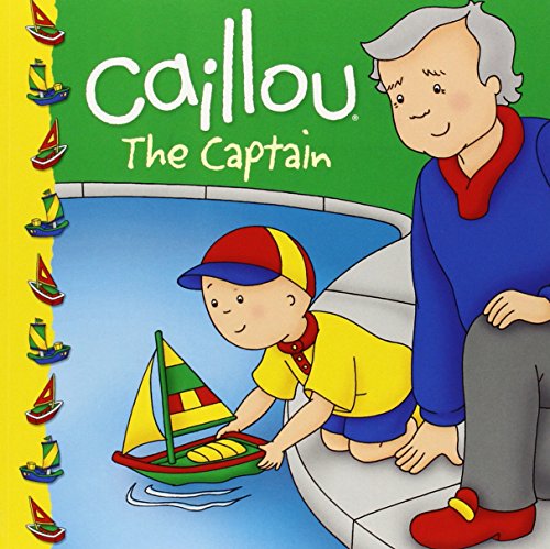 Caillou: The Captain by Sarah Margaret Johanson  (Adapter),