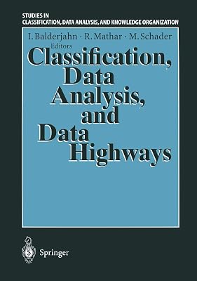 Classification, Data Analysis, and Data Highways: Proceedings of the 21st Annual Conference of the Gesellschaft für Klassifikation e.V., University of ... Data Analysis, and Knowledge Organization)