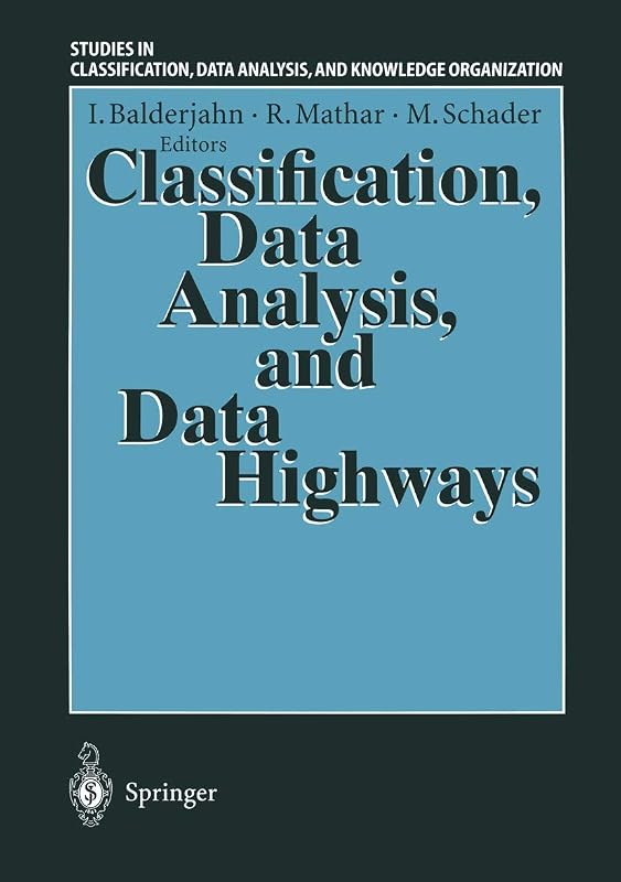 Classification, Data Analysis, and Data Highways: Proceedings of the 21st Annual Conference of the Gesellschaft für Klassifikation e.V., University of ... Data Analysis, and Knowledge Organization) by Ingo Balderjahn
