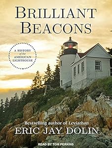Brilliant Beacons: A History of the American Lighthouse by Eric Jay Dolin