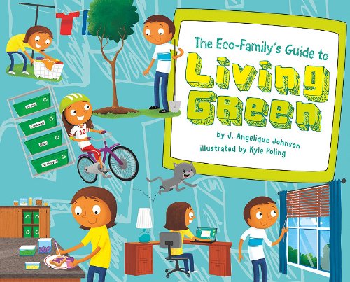 The Eco-Family's Guide to Living Green by J. Angelique Johnson