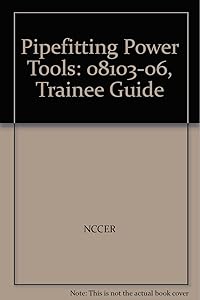 08103-06 Pipefitting Power Tools TG by . NCCER