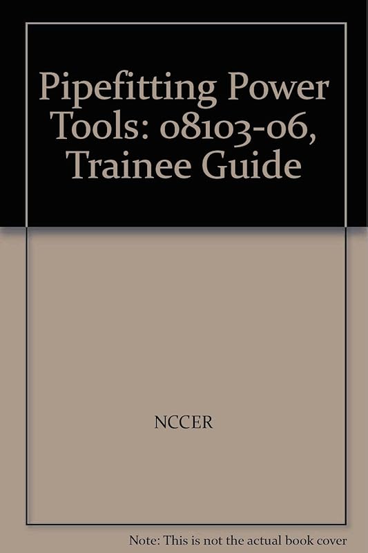 08103-06 Pipefitting Power Tools TG by . NCCER